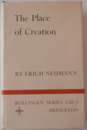 The Essays of Erich Neumann, Volume 3 : The Place of Creation