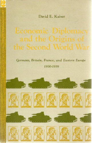 Economic Diplomacy and the Origins of the Second World War: Germany, Britain, France, and Eastern...