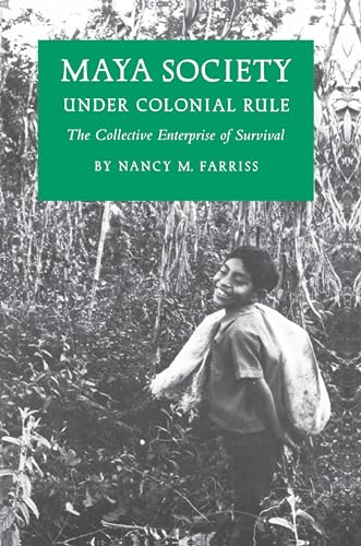 MAYA SOCIETY UNDER COLONIAL RULE : The Collective Enterprise of Survival