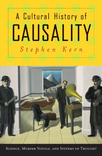 A Cultural History of Causality : Science, Murder Novels, and Systems of Thought