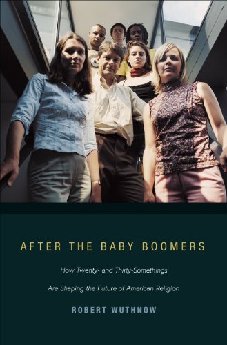 After the Baby Boomers: How Twenty- and Thirty-Somethings Are Shaping the Future of American Reli...