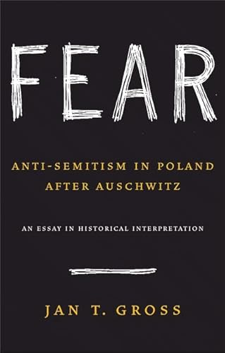 Fear: Anti-Semitism in Poland After Auschwitz: An Essay in Historical Interpretation
Fear: Anti-Semitism in Poland After Auschwitz: An Essay in Historical Interpretation