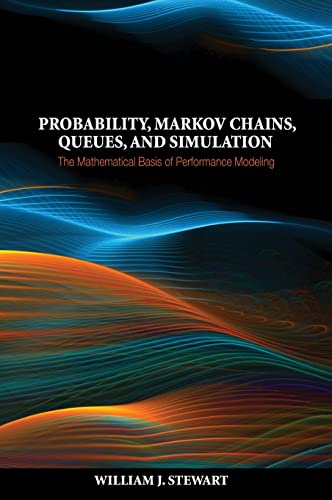 Probability, Markov Chains, Queues, and Simulation: The Mathematical Basis of Performance Modeling
Probability, Markov Chains, Queues, and Simulation: The Mathematical Basis of Performance Modeling