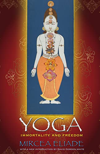 Yoga: Immortality and Freedom (Mythos: The Princeton/Bollingen Series in World Mythology, 94)