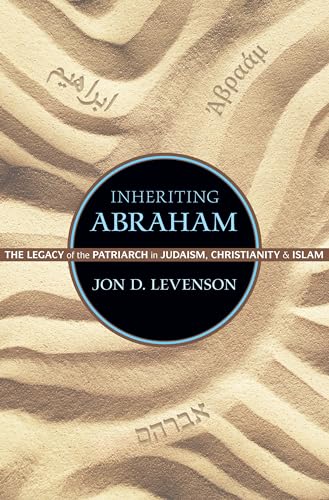 Inheriting Abraham: The Legacy of the Patriarch in Judaism, Christianity, and Islam (Library of Jewish Ideas, 3)
Inheriting Abraham: The Legacy of the Patriarch in Judaism, Christianity, and Islam (Library of Jewish Ideas, 3)