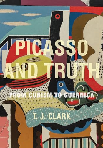 Picasso and Truth: From Cubism to Guernica (The A. W. Mellon Lectures in the Fine Arts, Bollingen Series XXXV: 58)
Picasso and Truth: From Cubism to Guernica (The A. W. Mellon Lectures in the Fine Arts, Bollingen Series XXXV: 58)