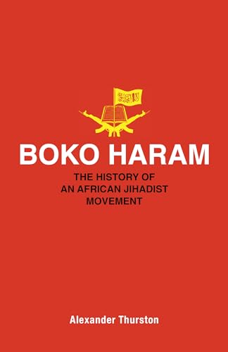 Boko Haram : The History of an African Jihadist Movement