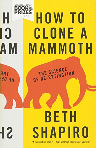 How to Clone a Mammoth: The Science of De-Extinction