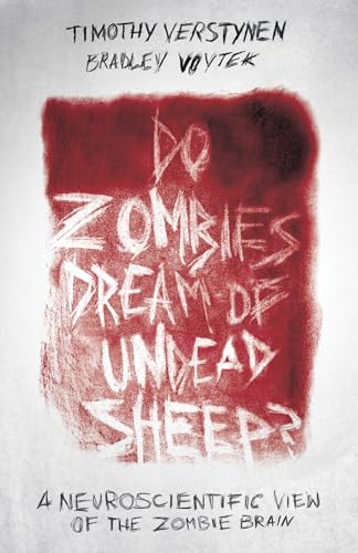 Do Zombies Dream of Undead Sheep: A Neuroscientific View of the Zombie Brain
Do Zombies Dream of Undead Sheep: A Neuroscientific View of the Zombie Brain