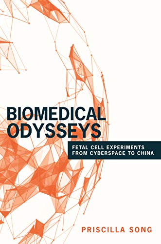 Biomedical Odysseys : Fetal Cell Experiments from Cyberspace to China