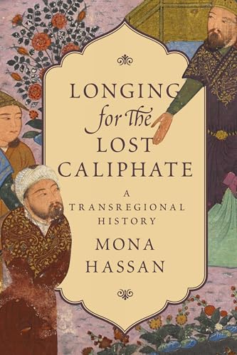 Longing for the Lost Caliphate : A Transregional History