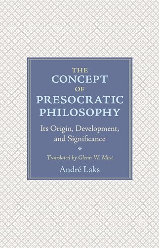The Concept of Presocratic Philosophy - Its Origin, Development, and Significance
The Concept of Presocratic Philosophy - Its Origin, Development, and Significance
