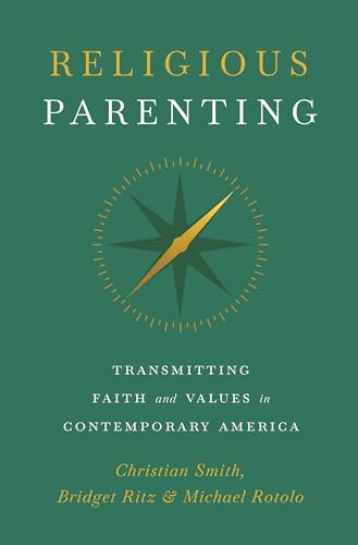Religious Parenting Transmitting Faith and Values in Contemporary America
Religious Parenting Transmitting Faith and Values in Contemporary America