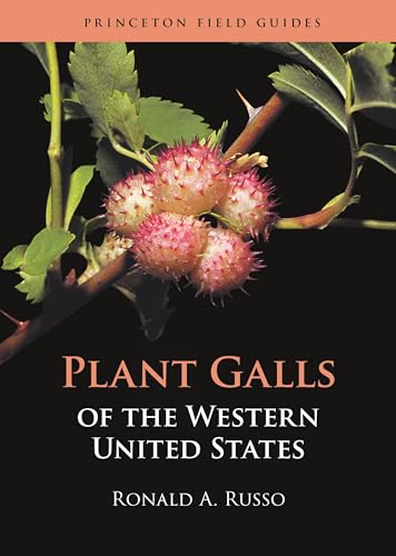 Plant Galls of the Western United States (Princeton Field Guides, 149)