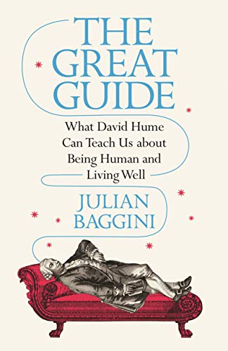 Great Guide : What David Hume Can Teach Us About Being Human and Living Well