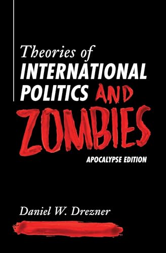 Theories of International Politics and Zombies : Apocalypse Edition