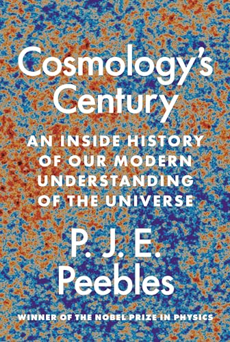 Cosmologyâs Century: An Inside History of Our Modern Understanding of the Universe
Cosmologyâs Century: An Inside History of Our Modern Understanding of the Universe