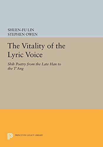 Vitality of the Lyric Voice : Shih Poetry from the Late Han to the T'ang