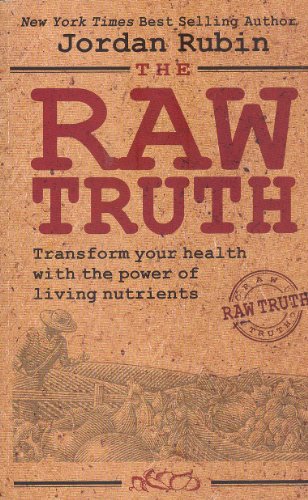 The Raw Truth: Ttransform your health with the power of living nutrients