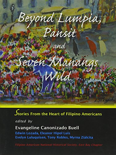 

Beyond Lumpia, Pansit and Seven Manangs Wild: Stories from the Heart of Filipino Americans