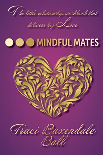 Mindful Mates: Weatherproof Your Relationship. Create Long-Term Love.