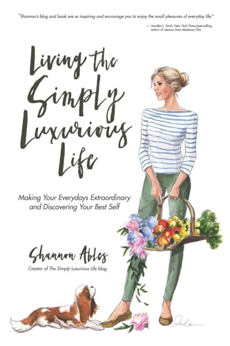 Living The Simply Luxurious Life: Making Your Everydays Extraordinary and Discovering Your Best Self
Living The Simply Luxurious Life: Making Your Everydays Extraordinary and Discovering Your Best Self