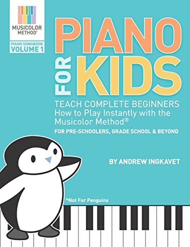 Piano for Kids: Teach Complete Beginners How to Play Instantly with the Musicolor Method - For Preschoolers, Grade Schoolers and Beyon
Piano for Kids: Teach Complete Beginners How to Play Instantly with the Musicolor Method - For Preschoolers, Grade Schoolers and Beyon