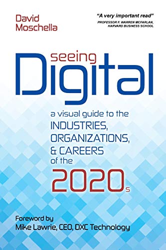 Seeing Digital: A Visual Guide to the Industries, Organizations, and Careers of the 2020s
Seeing Digital: A Visual Guide to the Industries, Organizations, and Careers of the 2020s