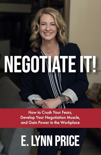 Negotiate It!: How to Crush Your Fears, Develop Your Negotiation Muscle, and Gain Power in the Workplace
Negotiate It!: How to Crush Your Fears, Develop Your Negotiation Muscle, and Gain Power in the Workplace