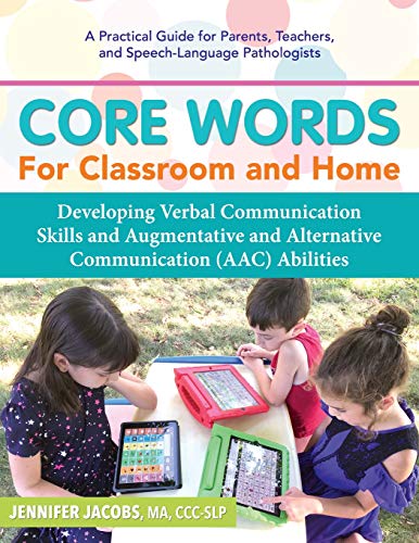 Core Words for Classroom & Home: Developing Verbal Communication Skills and Augmentative and Alternative Communication (AAC) Abilities
Core Words for Classroom & Home: Developing Verbal Communication Skills and Augmentative and Alternative Communication (AAC) Abilities
