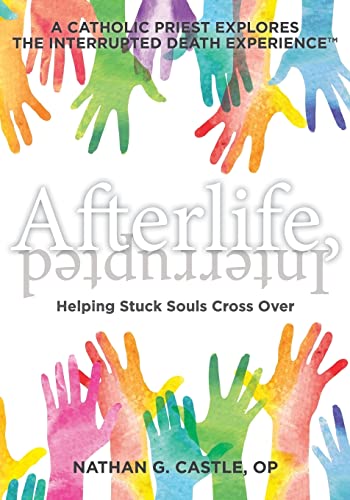 Afterlife, Interrupted: Helping Stuck Souls Cross Overâ"A Catholic Priest Explores the Interrupted Death Experience
Afterlife, Interrupted: Helping Stuck Souls Cross Overâ"A Catholic Priest Explores the Interrupted Death Experience