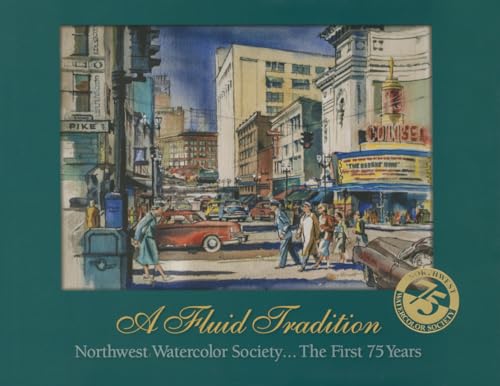 A Fluid Tradition: Northwest Watercolor Society, The First 75 Years