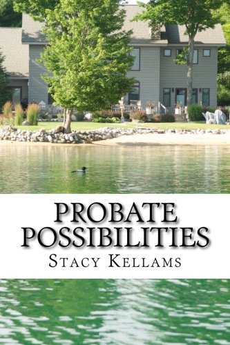 Stacy Kellams' Probate Possibilities: Welcome to the World of Unlimited Opportunity
Stacy Kellams' Probate Possibilities: Welcome to the World of Unlimited Opportunity