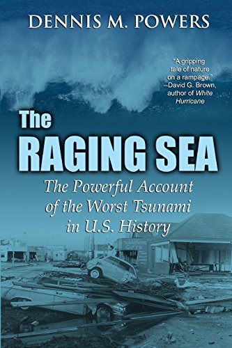 The Raging Sea: The Powerful Account of the Worst Tsunami in U.S. History (The Maritime Series of Sea Ventures Press)
The Raging Sea: The Powerful Account of the Worst Tsunami in U.S. History (The Maritime Series of Sea Ventures Press)