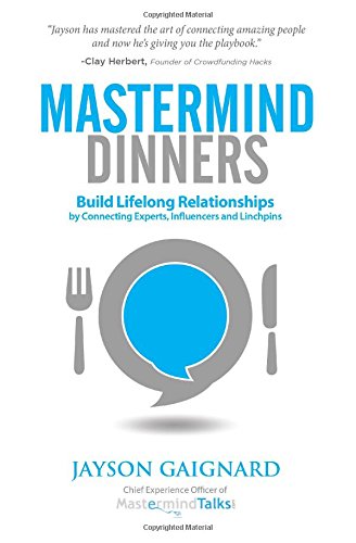 Mastermind Dinners: Build Lifelong Relationships by Connecting Experts, Influencers, and Linchpins
Mastermind Dinners: Build Lifelong Relationships by Connecting Experts, Influencers, and Linchpins