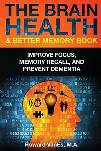 

The Brain Health & Better Memory Book: Improve Focus, Memory Recall, and Prevent Dementia