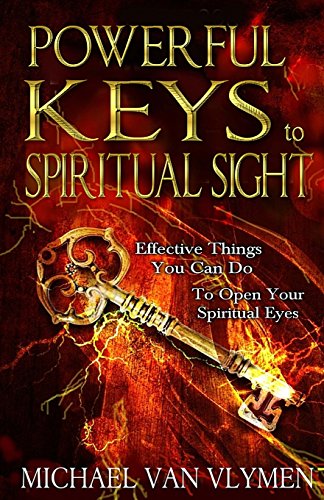 Powerful Keys to Spiritual Sight: Effective Things You Can Do To Open Your Spiritual Eyes
Powerful Keys to Spiritual Sight: Effective Things You Can Do To Open Your Spiritual Eyes