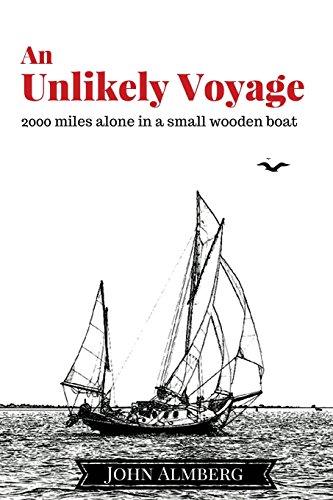 An Unlikely Voyage: 2000 Miles Alone in a Small Wooden Boat