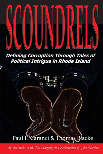 Scoundrels: Defining Corruption Through Tales of Political Intrigue in Rhode Island
Scoundrels: Defining Corruption Through Tales of Political Intrigue in Rhode Island