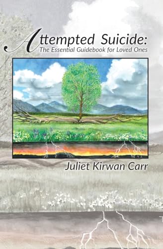 Attempted Suicide: The Essential Guidebook for Loved Ones