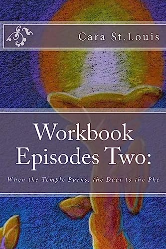 Workbook Episodes Two: The Phe: Gather the Sisters When the Temple Burns.