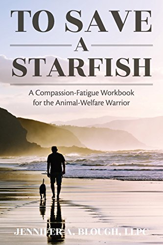 To Save a Starfish: A Compassion-Fatigue Workbook for the. Jennifer A. Blough