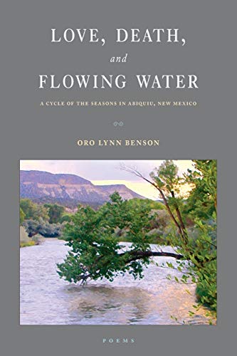 Love, Death and Flowing Water: A Cycle of Seasons in Abiquiu, New Mexico