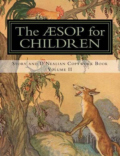 The Aesop for Children: Story and D'Nealian Copwork Book, Volume II (The Aesop for Children, Story and D'Nealian Copywork Book)
The Aesop for Children: Story and D'Nealian Copwork Book, Volume II (The Aesop for Children, Story and D'Nealian Copywork Book)