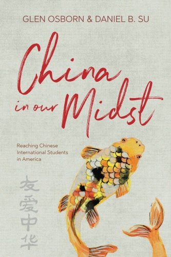 China in our Midst: Reaching Chinese International Students in America
China in our Midst: Reaching Chinese International Students in America