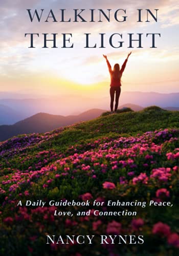 Walking in the Light: A Daily Guidebook for Enhancing Peace, Love, and Connection
Walking in the Light: A Daily Guidebook for Enhancing Peace, Love, and Connection