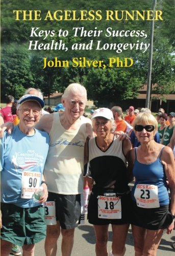 The Ageless Runner: Keys to Their Success, Health, and Longevity