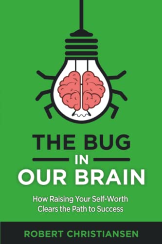 The Bug in Our Brain: How Raising Your Self-Worth Clears the Path to Success (Paperback or Softback)
The Bug in Our Brain: How Raising Your Self-Worth Clears the Path to Success (Paperback or Softback)