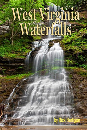 West Virginia Waterfalls: A guide to the states best waterfalls.