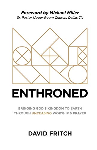 Enthroned: Bringing God's Kingdom to Earth Through Unceasing Worship & Prayer
Enthroned: Bringing God's Kingdom to Earth Through Unceasing Worship & Prayer